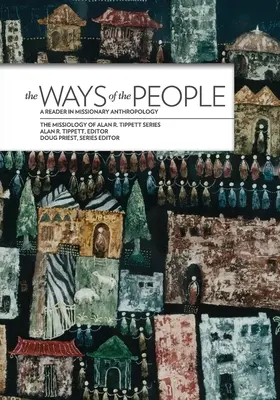 Les voies du peuple* : Un lecteur en anthropologie missionnaire - The Ways of the People*: A Reader in Missionary Anthropology