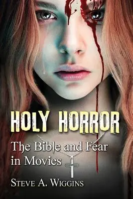 L'horreur sacrée : La Bible et la peur au cinéma - Holy Horror: The Bible and Fear in Movies