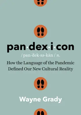 Pandexicon : Comment le langage de la pandémie a défini notre nouvelle réalité culturelle - Pandexicon: How the Language of the Pandemic Defined Our New Cultural Reality