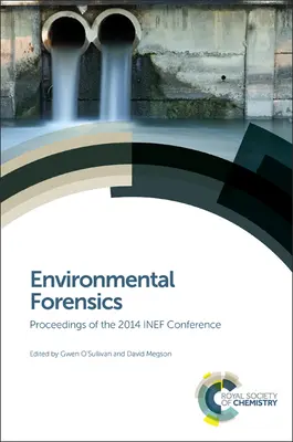 Environmental Forensics : Actes de la conférence 2014 de l'Inef - Environmental Forensics: Proceedings of the 2014 Inef Conference