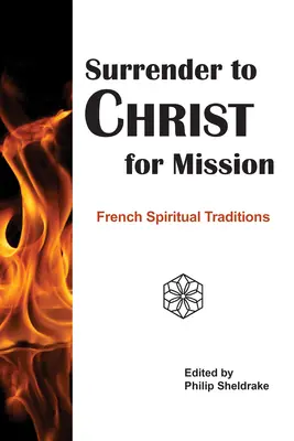 S'abandonner au Christ pour la mission : Les traditions spirituelles françaises - Surrender to Christ for Mission: French Spiritual Traditions