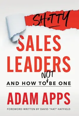 Les leaders commerciaux de merde : Et comment ne pas en être un - Shitty Sales Leaders: And How to Not Be One
