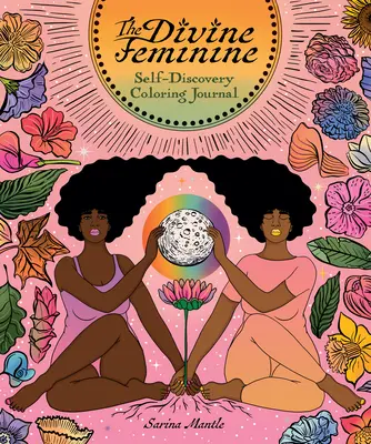 Le Divin Féminin : Journal de coloriage pour la découverte de soi - The Divine Feminine: Self-Discovery Coloring Journal