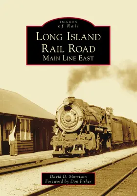 Chemin de fer de Long Island : Main Line East - Long Island Rail Road: Main Line East