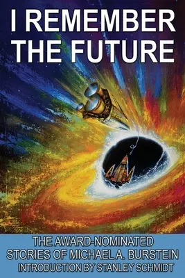 Je me souviens du futur : Les histoires de Michael A. Burstein nominées pour un prix - I Remember the Future: The Award-Nominated Stories of Michael A. Burstein