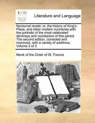 Les Réveils nocturnes : Ou, l'histoire de King's-Place, et d'autres nonneries modernes, avec les portraits des plus célèbres Demireps et Cou... - Nocturnal Revels: Or, the History of King's-Place, and Other Modern Nunneries.with the Portraits of the Most Celebrated Demireps and Cou