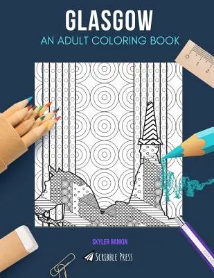Glasgow : UN LIVRE DE COLORIAGE POUR ADULTES : Un livre de coloriage pour adultes sur Glasgow - Glasgow: AN ADULT COLORING BOOK: A Glasgow Coloring Book For Adults