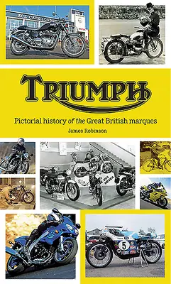 Triumph : Histoire en images de la grande marque britannique - Triumph: Pictorial History of the Great British Marque