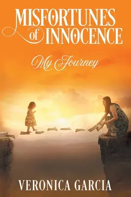 Les malheurs de l'innocence : Mon voyage - Misfortunes of Innocence: My Journey