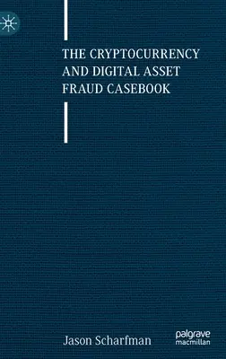 The Cryptocurrency and Digital Asset Fraud Casebook (recueil de jurisprudence sur la fraude aux crypto-monnaies et aux actifs numériques) - The Cryptocurrency and Digital Asset Fraud Casebook