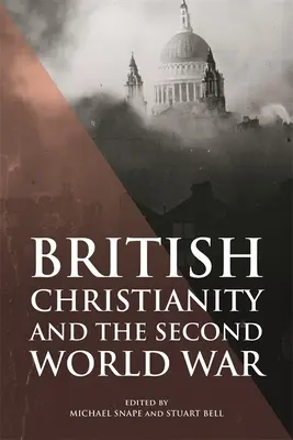Le christianisme britannique et la Seconde Guerre mondiale - British Christianity and the Second World War