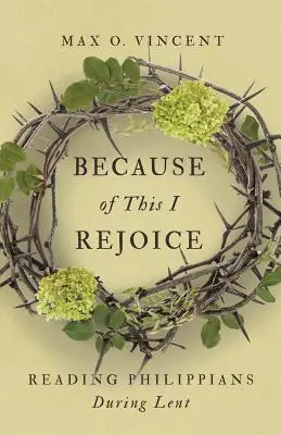 A cause de cela, je me réjouis : La lecture des Philippiens pendant le Carême - Because of This I Rejoice: Reading Philippians During Lent