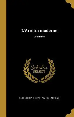 L'Arretin moderne ; Volume 01 - L'Arretin moderne; Volume 01