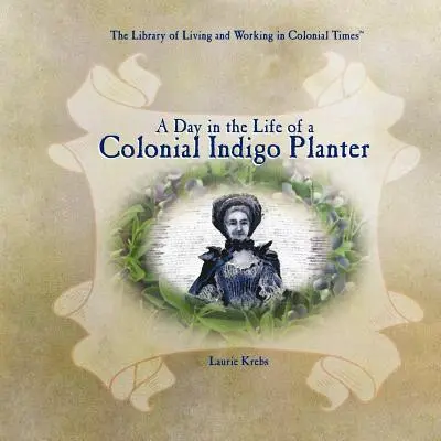 Une journée dans la vie d'un planteur d'indigo colonial - A Day in the Life of a Colonial Indigo Planter