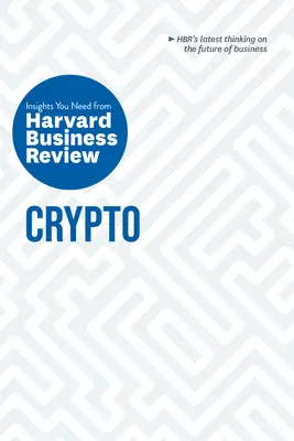 Crypto : Les points de vue de la Harvard Business Review dont vous avez besoin - Crypto: The Insights You Need from Harvard Business Review