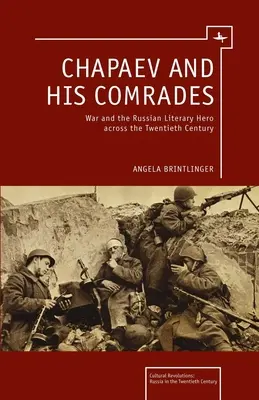 Chapaev et ses camarades : La guerre et le héros littéraire russe au XXe siècle - Chapaev and His Comrades: War and the Russian Literary Hero Across the Twentieth Century