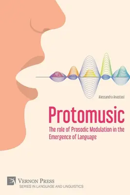 Protomusique : Le rôle de la modulation prosodique dans l'émergence du langage - Protomusic: The role of Prosodic Modulation in the Emergence of Language