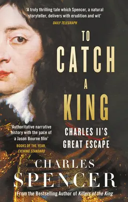 Attraper un roi : La grande évasion de Charles II - To Catch a King: Charles II's Great Escape