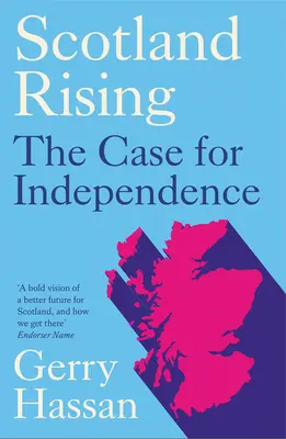 L'Écosse se lève : Les arguments en faveur de l'indépendance - Scotland Rising: The Case for Independence