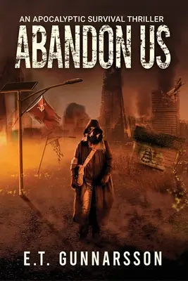 Abandonnez-nous : Un thriller de survie apocalyptique - Abandon Us: An Apocalyptic Survival Thriller