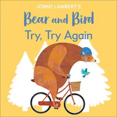 L'ours et l'oiseau de Jonny Lambert : Essayez, essayez encore - Jonny Lambert's Bear and Bird: Try, Try Again