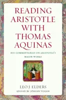 Lire Aristote avec Thomas d'Aquin : Ses commentaires sur les œuvres majeures d'Aristote - Reading Aristotle with Thomas Aquinas: His Commentaries on Aristotle's Major Works
