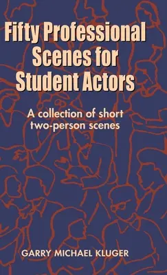 Cinquante scènes professionnelles pour étudiants comédiens : Une collection de courtes scènes à deux personnes - Fifty Professional Scenes for Student Actors: A Collection of Short Two-Person Scenes