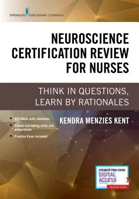 Examen de certification en neurosciences pour les infirmières : Penser en termes de questions, apprendre par des raisonnements - Neuroscience Certification Review for Nurses: Think in Questions, Learn by Rationales