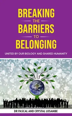 Briser les barrières de l'appartenance : Unis par notre biologie et notre humanité commune - Breaking the Barriers to Belonging: United by Our Biology and Shared Humanity