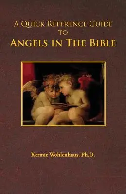Guide de référence rapide sur les anges dans la Bible - A Quick Reference Guide to Angels in the Bible