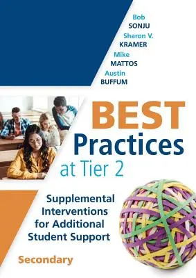 Best Practices at Tier 2 : Supplemental Interventions for Additional Student Support, Secondary (Rti Tier 2 Intervention Strategies for Secondary) - Best Practices at Tier 2: Supplemental Interventions for Additional Student Support, Secondary (Rti Tier 2 Intervention Strategies for Secondary