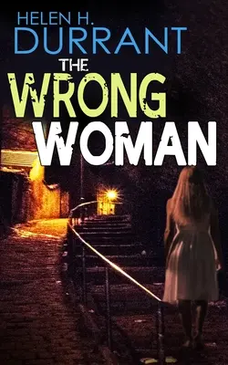 THE WRONG WOMAN un mystère policier absolument captivant avec un énorme rebondissement - THE WRONG WOMAN an absolutely gripping crime mystery with a massive twist