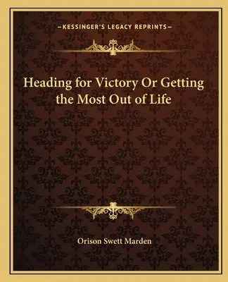 Se diriger vers la victoire ou tirer le meilleur parti de la vie - Heading for Victory or Getting the Most Out of Life