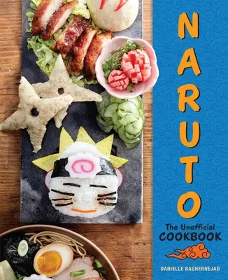 Naruto : Le livre de cuisine non officiel - Naruto: The Unofficial Cookbook