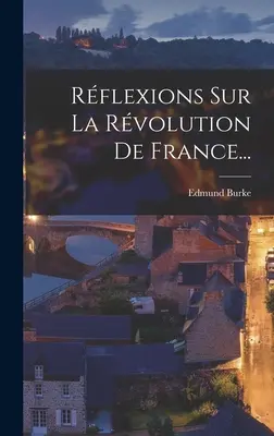 Réflexions sur la révolution de France... - Rflexions Sur La Rvolution De France...