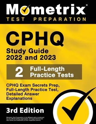 Cphq Study Guide 2022 and 2023 - Cphq Exam Secrets Prep, Full-Length Practice Tests, Detailed Answer Explanations : [3ème édition] - Cphq Study Guide 2022 and 2023 - Cphq Exam Secrets Prep, Full-Length Practice Tests, Detailed Answer Explanations: [3rd Edition]