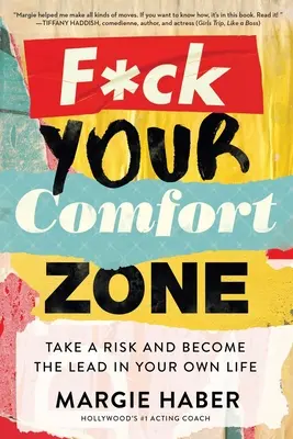 F*ck Your Comfort Zone : Take a Risk and Become the Lead in Your Own Life (Au diable votre zone de confort : prenez un risque et devenez le leader de votre propre vie) - F*ck Your Comfort Zone: Take a Risk and Become the Lead in Your Own Life