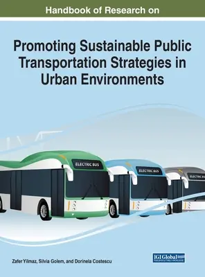 Manuel de recherche sur la promotion des stratégies de transport public durable dans les environnements urbains - Handbook of Research on Promoting Sustainable Public Transportation Strategies in Urban Environments