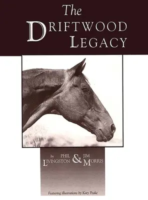 L'héritage de Driftwood : Un grand cheval d'utilité et un père de chevaux d'utilité - Driftwood Legacy: A Great Usin' Horse and Sire of Usin' Horses