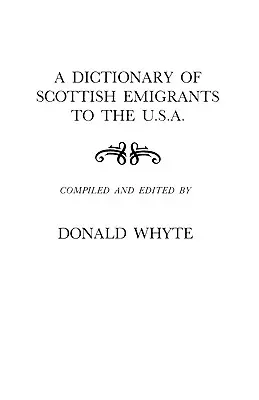 Dictionnaire des émigrants écossais aux États-Unis - Dictionary of Scottish Emigrants to the U. S. A.