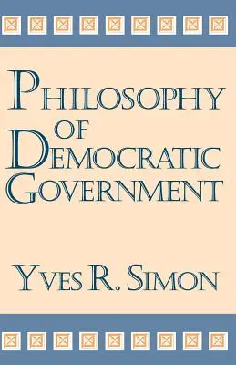 Philosophie du gouvernement démocratique - Philosophy of Democratic Government