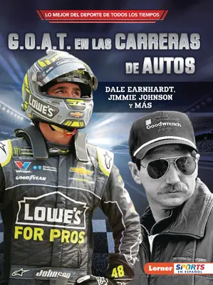 G.O.A.T. En Las Carreras de Autos (G.O.A.T. de la course automobile) : Dale Earnhardt, Jimmie Johnson Y Ms - G.O.A.T. En Las Carreras de Autos (Auto Racing's G.O.A.T.): Dale Earnhardt, Jimmie Johnson Y Ms