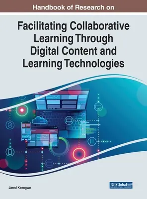 Manuel de recherche sur la facilitation de l'apprentissage collaboratif grâce au contenu numérique et aux technologies d'apprentissage - Handbook of Research on Facilitating Collaborative Learning Through Digital Content and Learning Technologies