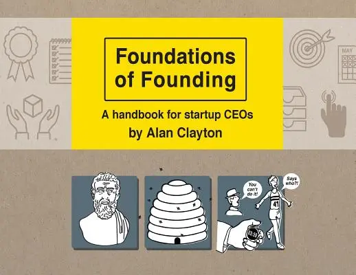 Les fondements de la fondation : Un manuel pour les PDG de startups - Foundations of Founding: A handbook for startup CEOs