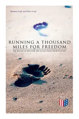 Running a Thousand Miles for Freedom : L'évasion de William et Ellen Craft de l'esclavage - Running a Thousand Miles for Freedom: The Escape of William and Ellen Craft from Slavery