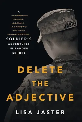 Supprimer l'adjectif : Les aventures d'un soldat à l'école des Rangers - Delete the Adjective: A Soldier's Adventures in Ranger School