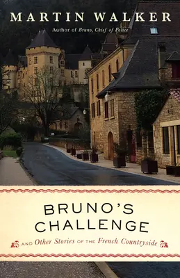 Le défi de Bruno : Et autres histoires de la campagne française - Bruno's Challenge: And Other Stories of the French Countryside