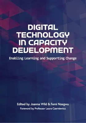 La technologie numérique dans le développement des capacités : Permettre l'apprentissage et soutenir le changement - Digital Technology in Capacity Development: Enabling Learning and Supporting Change