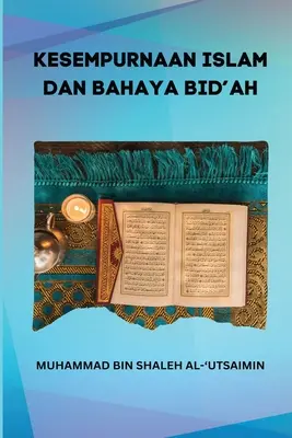 Kesempurnaan Islam Dan Bahaya Bid'ah