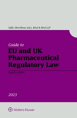 Guide du droit réglementaire pharmaceutique de l'UE et du Royaume-Uni - Guide to EU and UK Pharmaceutical Regulatory Law
